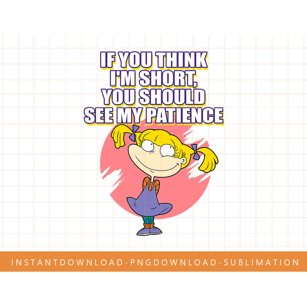 Mademark x Rugrats - Angelica - Patience png, sublimate, digital print.jpg