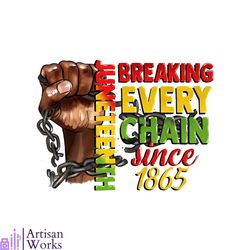 juneteenth breaking every chain since 1865 png silhouette files