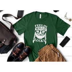 feelin willie lucky shirt, happy go lucky shirt, st patrick's shirt, saint patrick's shirt, irish day shirt, clover shir