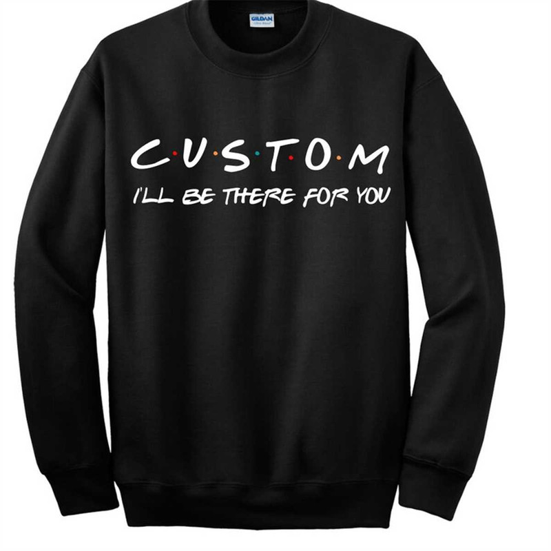 MR-3152023105325-custom-friends-shirt-custom-pullover-customized-friends-image-1.jpg