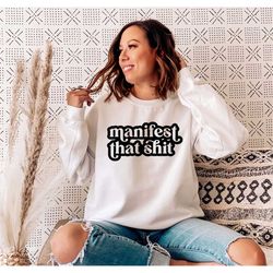 manifest that shit svg, positive shirt svg, inspirational quote svg, modern self care svg, positive vibes svg, png dxf c