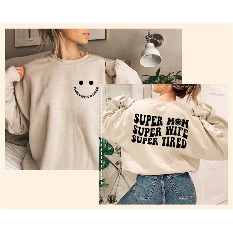 MR-3152023122957-super-mom-super-wife-super-tired-sweatshirt-mom-life-shirt-image-1.jpg