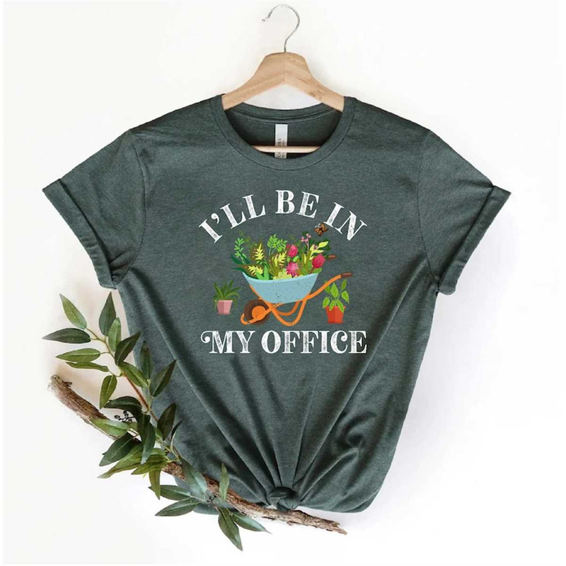 MR-3152023123512-gardener-shirt-ill-be-in-my-office-wheelbarrow-image-1.jpg
