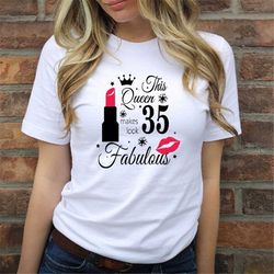 this queen makes look 35 fabulous tshirt, 35th birthday shirt gift, 35 birthday shirts, 35 birthday party, 35th birthday