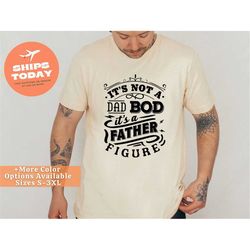 it's not a dad bod it's a father figure fathers day 2023 shirt, father figure shirt, dad bod shirt, it's not dad bod, fa