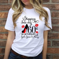 stepping into my 60th birthday with gods grace mercy tshirt, 60th birthday shirt, 60th birthday party, sixtieth birthday