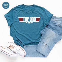 fathers day shirt, fathers day gifts, top dad t shirt, gifts for dad, cool papa outfit, daddy graphic tees, gift from da