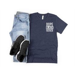 dope black father shirt, king dad shirt, cool father shirt, black dad shirt, king dad shirt, black lives matter shirt, b