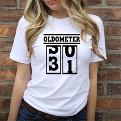 oldometer 31 years birthday tshirt, oldometer turning 31 shirt, 31st birthday party shirts, mom birthday gift idea, wome