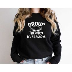group therapy in session long sleeve, funny sarcastic wine hoodie, unisex drinking sweater, cheers wine drinking apparel