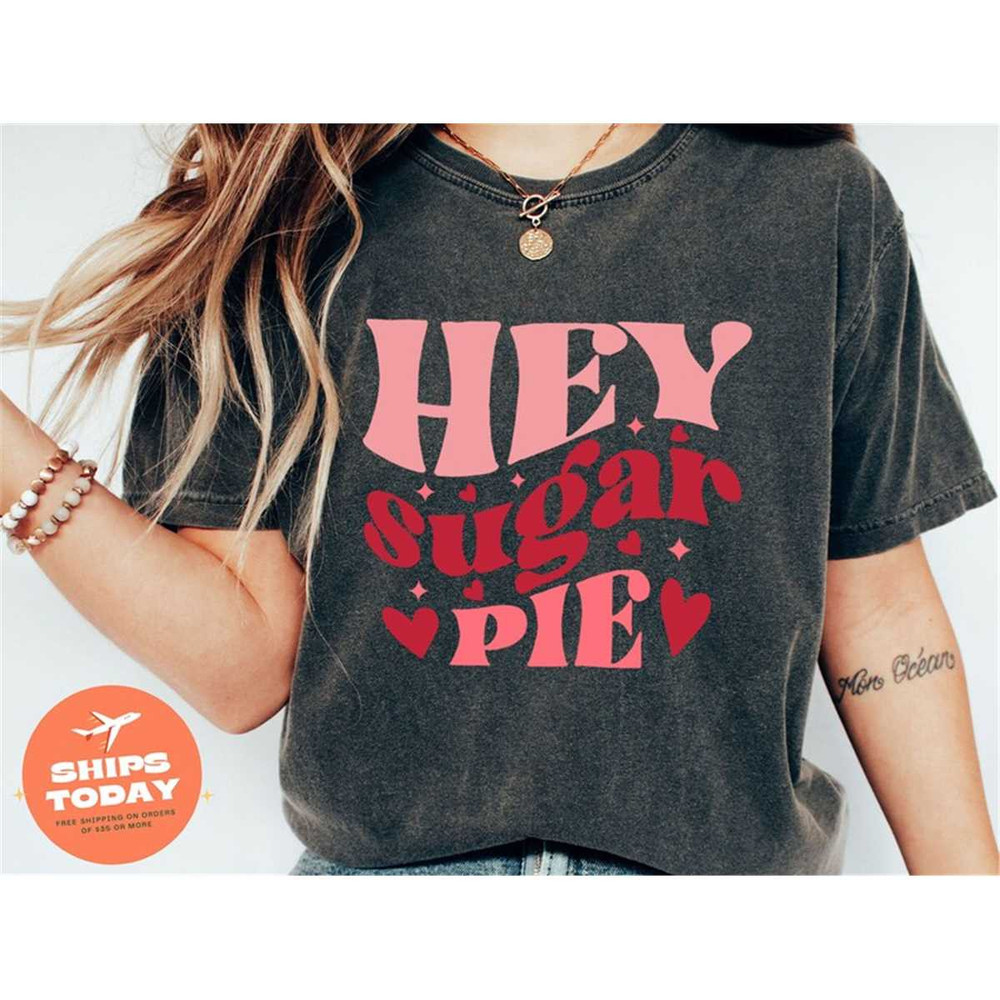 MR-315202312114-hey-sugar-pie-groovy-shirt-teachers-shirt-valentine-shirt-image-1.jpg