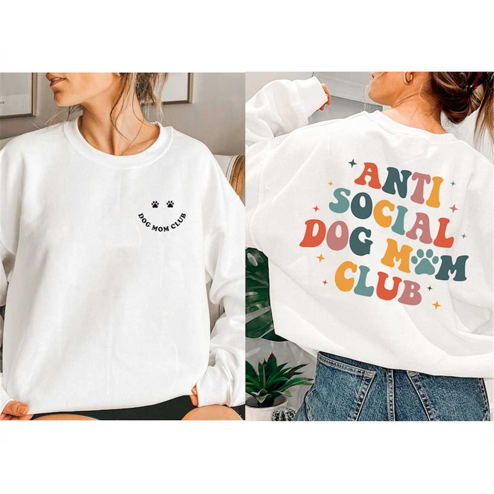 MR-3152023132458-anti-social-dog-mom-club-shirt-dog-mom-sweatshirt-dog-lover-image-1.jpg
