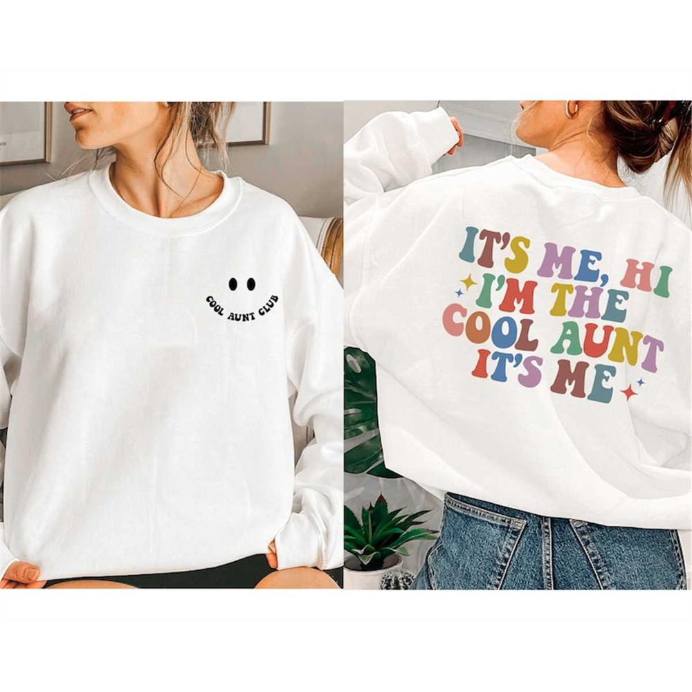 MR-3152023135338-its-me-hi-im-the-cool-aunt-sweatshirt-cool-aunt-image-1.jpg