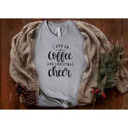 i run on coffee and christmas cheer, christmas sweatshirt, , christmas shirt, holiday family group shirts