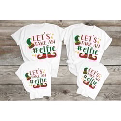 lets take an elfie christmas shirt, skeleton shirt, christmas shirt, winter shirt, santa shirt, christmas elf shirt, chr