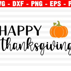 happy thanksgiving svg, fall svg, thanksgiving svg, png, eps, dxf, cricut, cut files, silhouette files