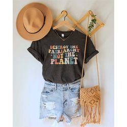 destroy the patriarchy not the planet shirt, feminist t-shirt, social justice tee, environmentalist top, equality t shir