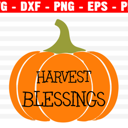 harvest blessings svg, harvest svg, thanksgiving svg, harvest svg, pumpkin svg blessings svg svg cricut silhouette