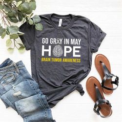 go gray in may hope brain tumor awearness shirt, brain cancer shirt, gray ribbon shirt, we wear gray, brain cancer gift