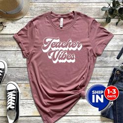 teacher vibes t shirt | inspirational tshirt | back to school | gift for teacher | teacher shirt | motivational t-shirt