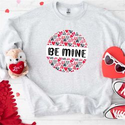be mine heart valentines sweatshirt love matching shirt love valentines design hoodie valentines day gift valentines