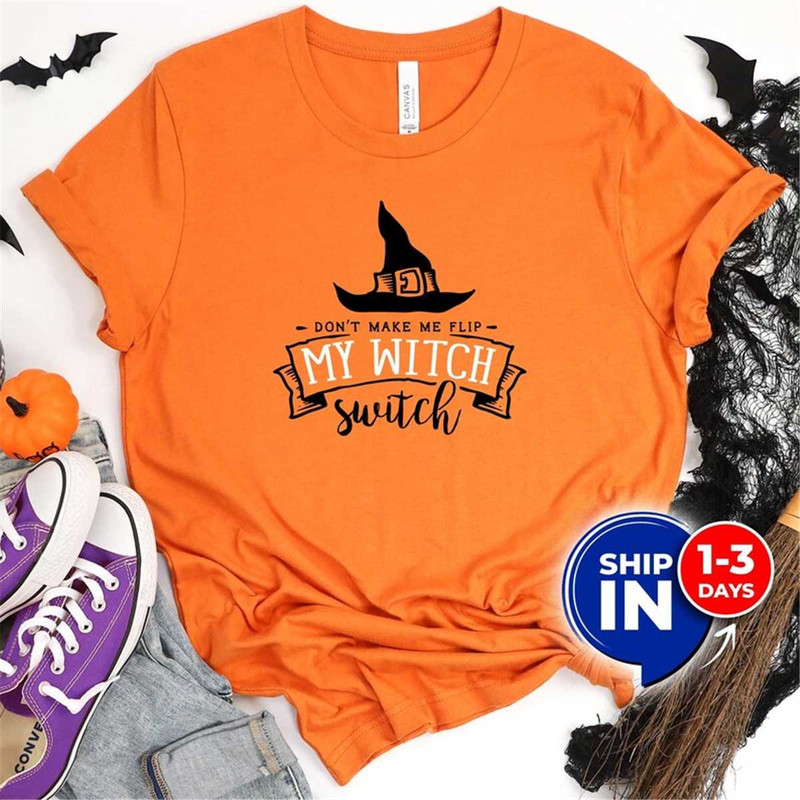 MR-3152023141618-dont-make-me-flip-my-witch-switch-shirt-halloween-witch-image-1.jpg