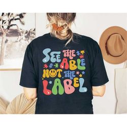 see the able not the label sweatshirt, autism shirt, autism awareness shirt,be kind autism, autism awareness day shirt,