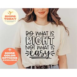 do what is right not what is easy, teacher shirt, shirt fore teacher, motivational shirt, counselor shirt, inspirational