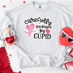 carefully packaged by cupid valentine's day sweatshirt love sweatshirt valentines design hoodie valentines day gift