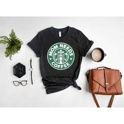 mom needs coffee shirt,mothers day gift,mothers day,gift for mom,new mom shirt,new mom gift,grandma shirt,coffee junkie