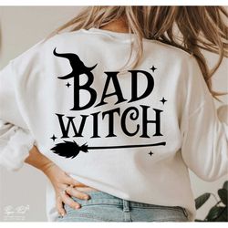 bad witch svg, halloween svg, halloween witch svg, halloween mom shirt gifts svg, spooky svg, fall svg, witches svg, png