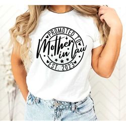 promoted to mother-in-law est. 2023 shirt,newly weds celebration,proud mother-in-law,womens' shirt,matching,wedding cele