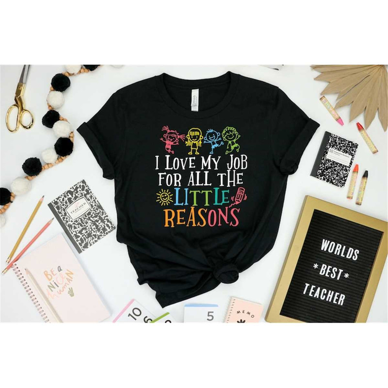 MR-3152023162615-i-love-my-job-for-all-the-little-reasons-shirt-teacher-love-image-1.jpg