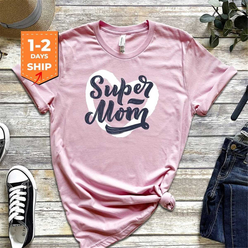 MR-3152023153221-super-mom-shirt-mothers-day-shirt-gifts-for-mom-image-1.jpg