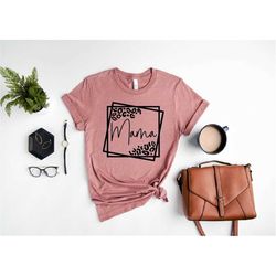 leopard mama shirt,mothers day,mothers day shirt,gift for mom,gift for grandma,mothers day gift,new mom shirt,new mom gi