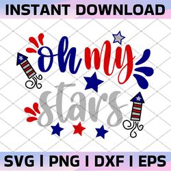 oh my stars svg, 4th of july svg, patriotic svg, digital download/cricut, silhouette