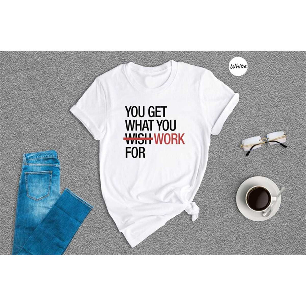 MR-315202316230-you-get-what-you-wish-work-shirt-workout-shirt-motivational-image-1.jpg