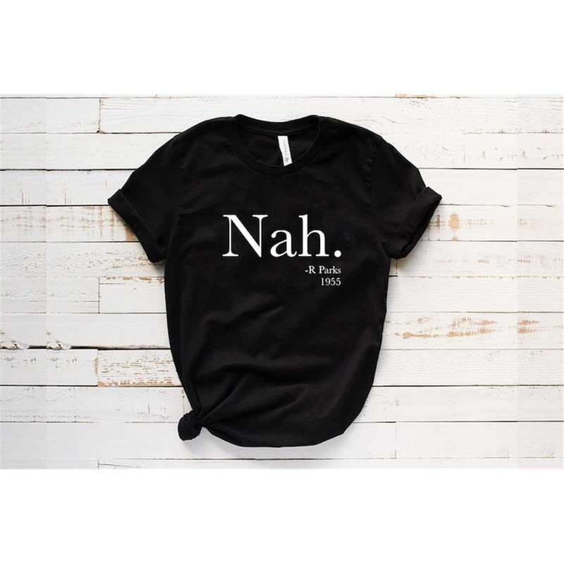 MR-315202316421-nah-t-shirt-nah-shirt-r-parks-shirt-civil-rights-justice-image-1.jpg