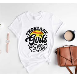 personalized softball shirt,those are my girls,custom number,game day shirt,proud parent shirt,daughter sport support,so