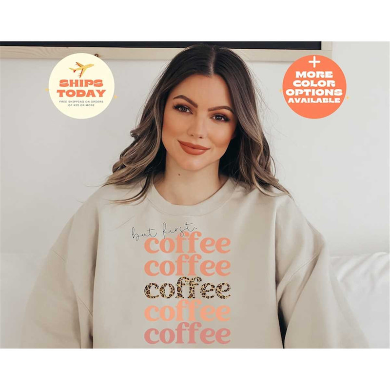 MR-315202316546-but-first-coffee-sweatshirt-coffee-lovers-sweatshirt-coffee-image-1.jpg