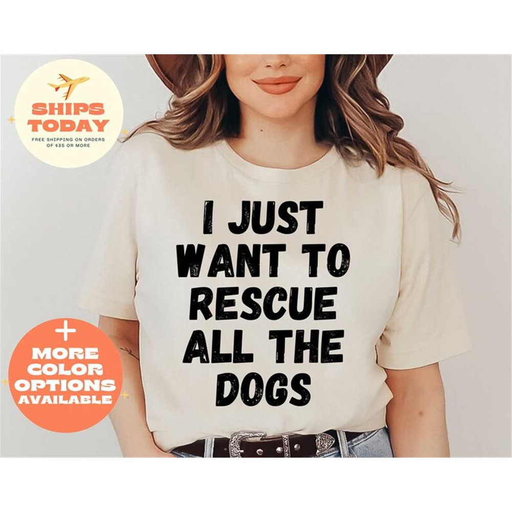 MR-3152023161050-i-just-want-to-rescue-all-the-dogs-shirt-rescue-dogs-shirt-image-1.jpg