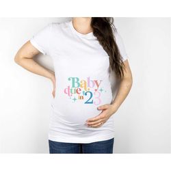 Baby Due In 2023 Shirt, Pregnancy Announcement Shirt, Funny Pregnancy Shirt, Pregnancy Reveal Shirt, Tested Positive Shi