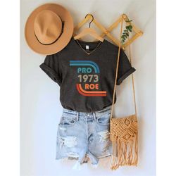 pro 1973 roe shirt, vintage pro roe 1973, protect roe v wade shirt, roe 1973, pro choice, abortion shirt, feminist tee