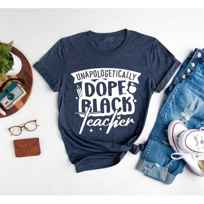 MR-3152023163820-unapologetically-dope-black-teacher-shirtblack-teacher-shirt-image-1.jpg