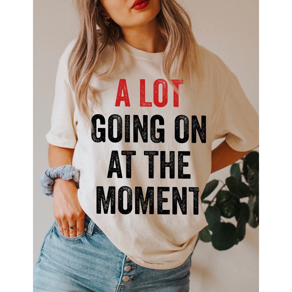 A Lot Going On At The Moment Shirt, Comfort ColorsĀ® Shirt, Midnight Shirt, Eras Tour Shirt, Concert Shirt, Gift for Bestfriend, Party Shirt - 1.jpg