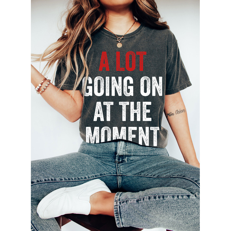 A Lot Going On At The Moment Shirt, Comfort ColorsĀ® Shirt, Midnight Shirt, Eras Tour Shirt, Concert Shirt, Gift for Bestfriend, Party Shirt - 2.jpg