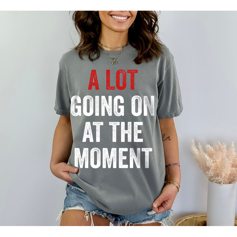A Lot Going On At The Moment Shirt, Comfort ColorsĀ® Shirt, Midnight Shirt, Eras Tour Shirt, Concert Shirt, Gift for Bestfriend, Party Shirt - 6.jpg