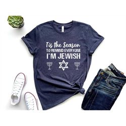tis the season to remind everyone i'm jewish, hanukkah shirt, happy hanukkah, funny jewish shirt, jewish gift, hanukkah