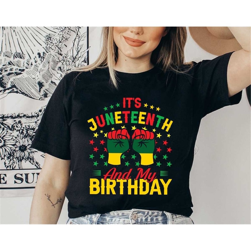 MR-3152023165339-its-juneteenth-and-my-birthday-shirt-black-culture-black.jpg