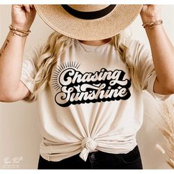 chasing sunshine svg, sunshine svg, summer shirt gift svg, vacation svg, beach svg, lake svg, png dxf silhouette cut fil